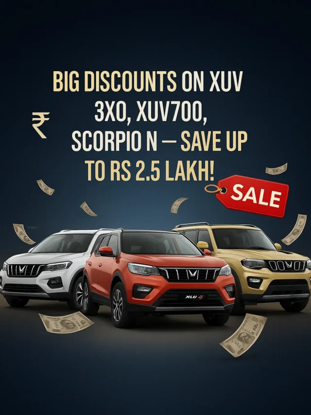 Mahindra’s Scorpio N, XUVs Get Up to ₹2.5 Lakh Off This July!